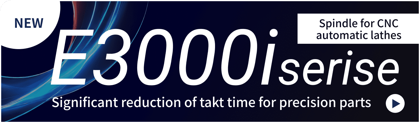 E3000i serise Significant reduction of takt time for precision parts